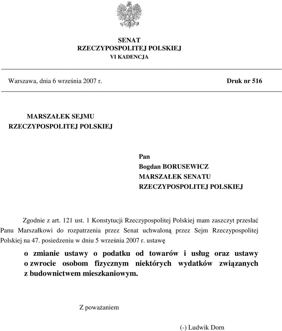 1 Konstytucji Rzeczypospolitej Polskiej mam zaszczyt przesłać Panu Marszałkowi do rozpatrzenia przez Senat uchwaloną przez Sejm Rzeczypospolitej