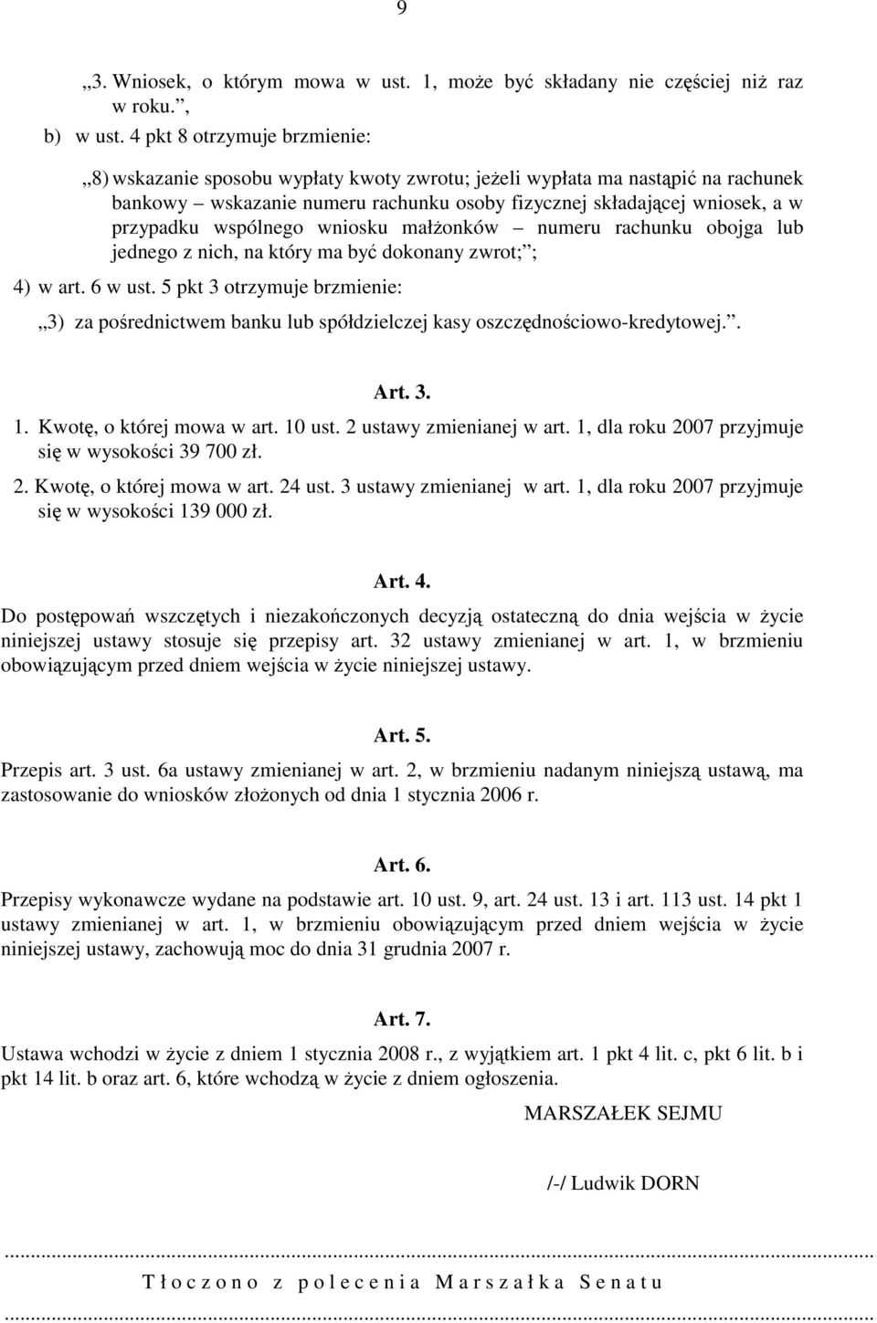 wspólnego wniosku małżonków numeru rachunku obojga lub jednego z nich, na który ma być dokonany zwrot; ; 4) w art. 6 w ust.