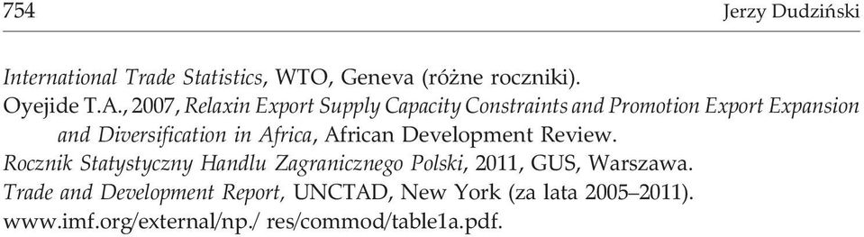 Africa, African Development Review. Rocznik Statystyczny Handlu Zagranicznego Polski, 2011, GUS, Warszawa.