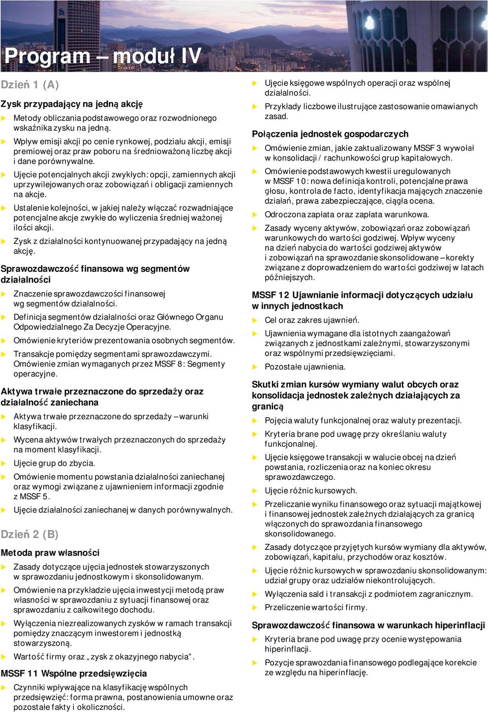 Ujęcie potencjalnych akcji zwykłych: opcji, zamiennych akcji przywilejowanych oraz zobowiązań i obligacji zamiennych na akcje.