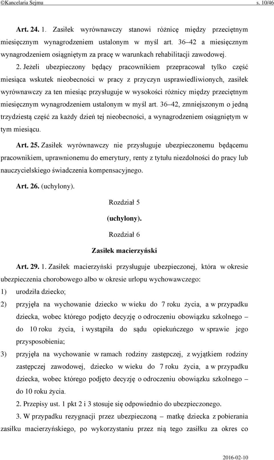 Jeżeli ubezpieczony będący pracownikiem przepracował tylko część miesiąca wskutek nieobecności w pracy z przyczyn usprawiedliwionych, zasiłek wyrównawczy za ten miesiąc przysługuje w wysokości