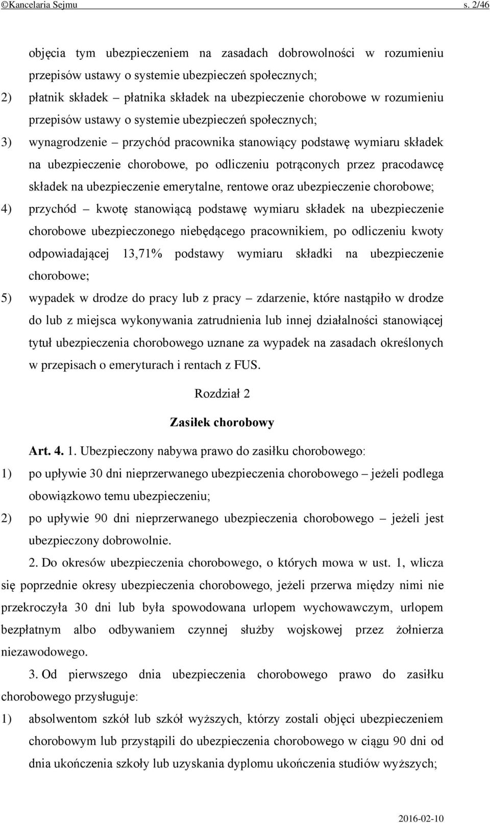 przepisów ustawy o systemie ubezpieczeń społecznych; 3) wynagrodzenie przychód pracownika stanowiący podstawę wymiaru składek na ubezpieczenie chorobowe, po odliczeniu potrąconych przez pracodawcę