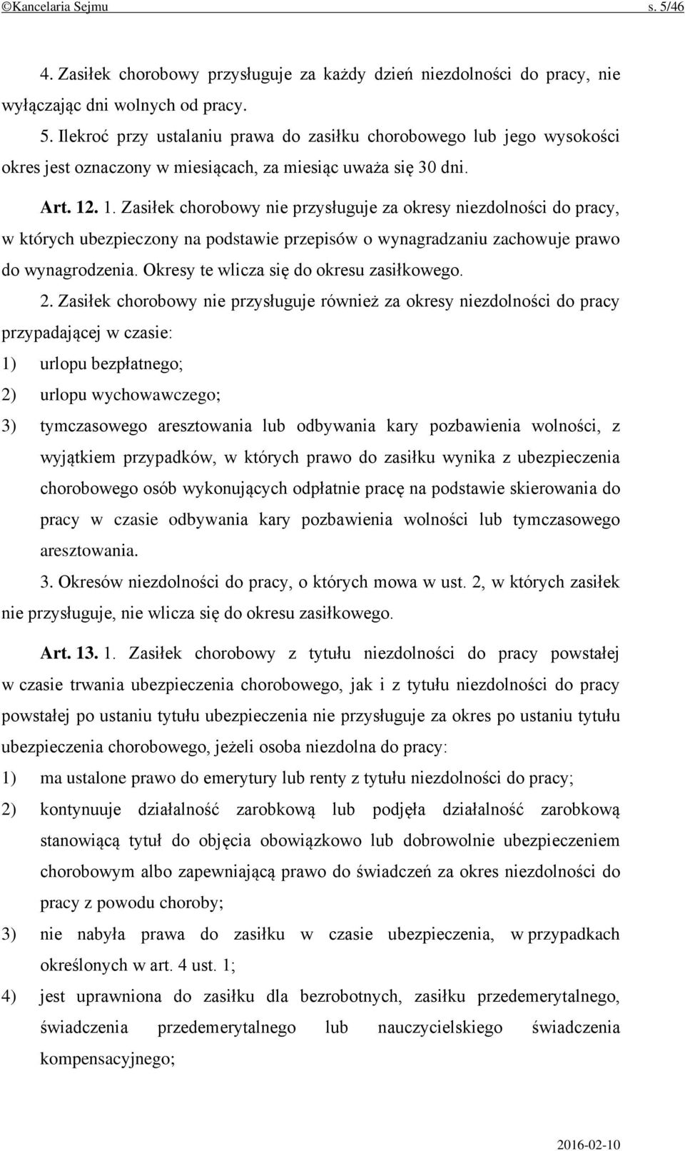 Okresy te wlicza się do okresu zasiłkowego. 2.