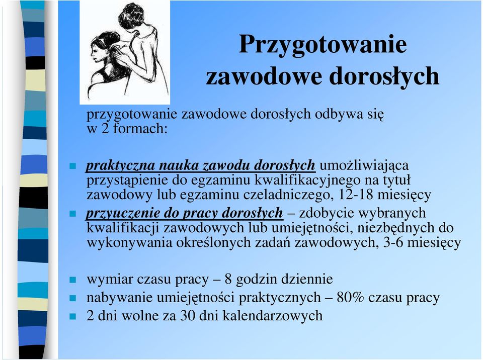 pracy dorosłych zdobycie wybranych kwalifikacji zawodowych lub umiejętności, niezbędnych do wykonywania określonych zadań