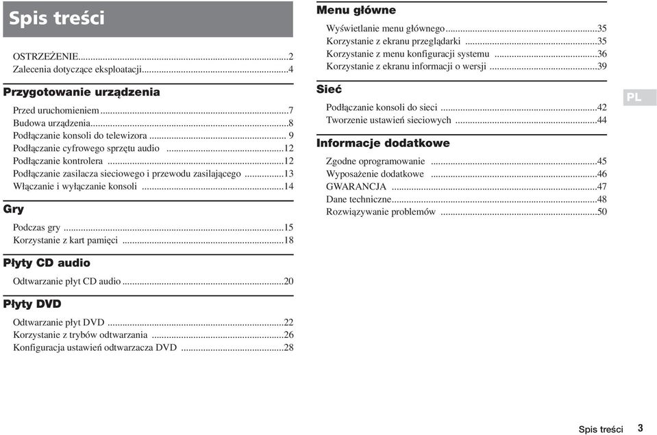 ..15 Korzystanie z kart pami ci...18 P yty CD audio Odtwarzanie p yt CD audio...20 P yty DVD Odtwarzanie p yt DVD...22 Korzystanie z trybów odtwarzania...26 Konfiguracja ustawieƒ odtwarzacza DVD.