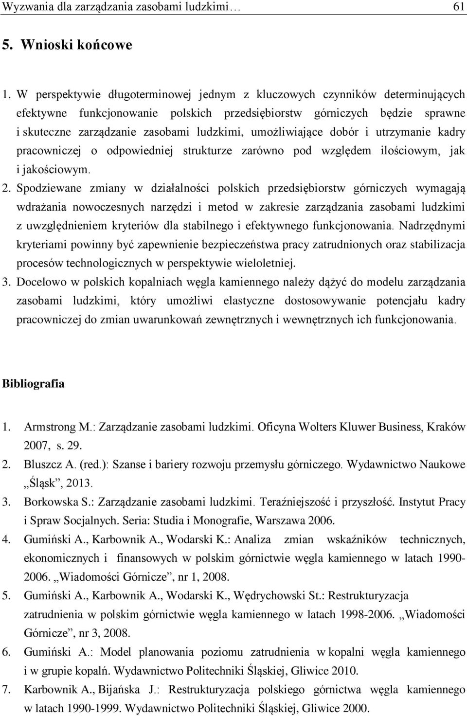 umożliwiające dobór i utrzymanie kadry pracowniczej o odpowiedniej strukturze zarówno pod względem ilościowym, jak i jakościowym. 2.