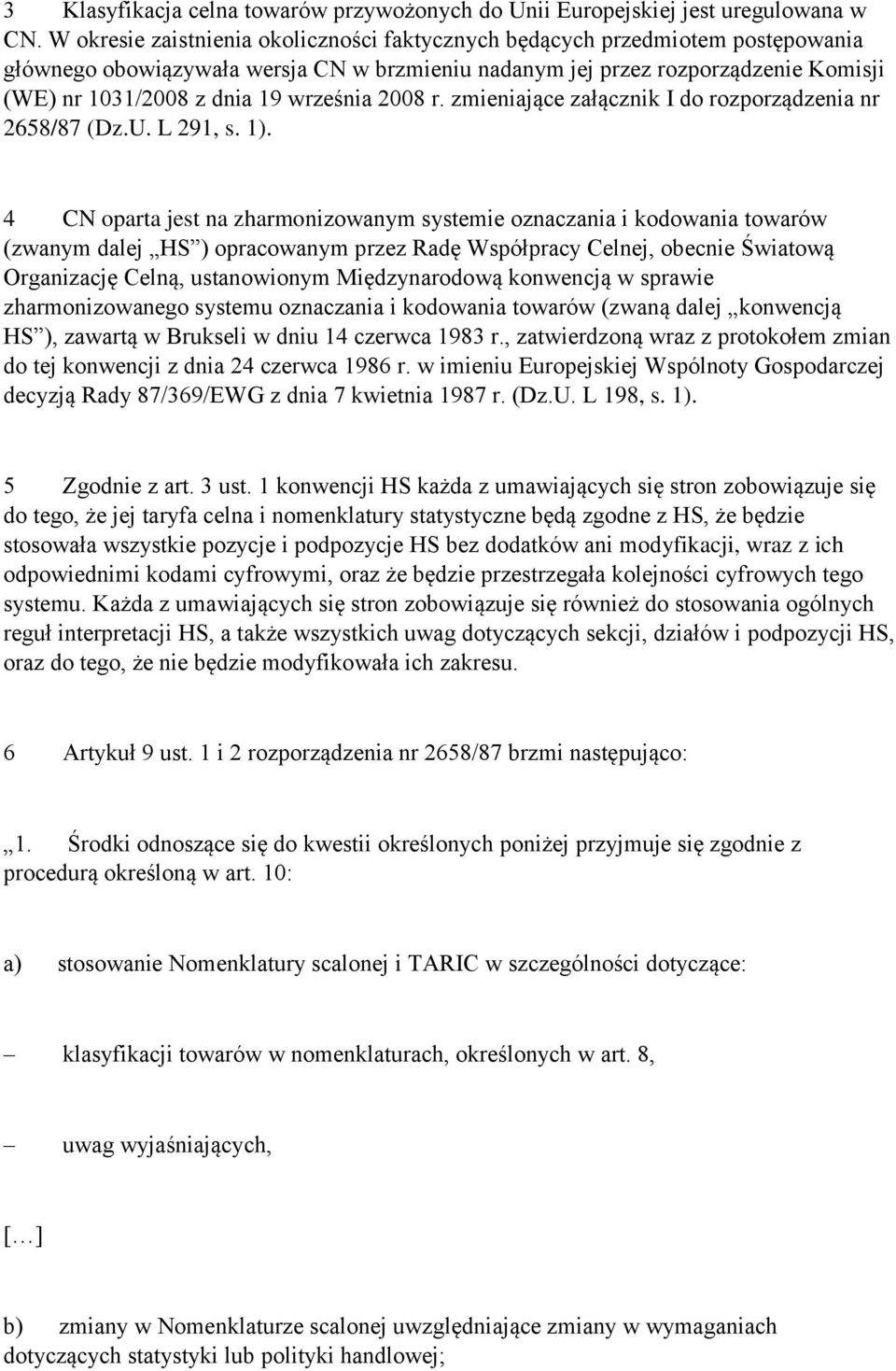 września 2008 r. zmieniające załącznik I do rozporządzenia nr 2658/87 (Dz.U. L 291, s. 1).