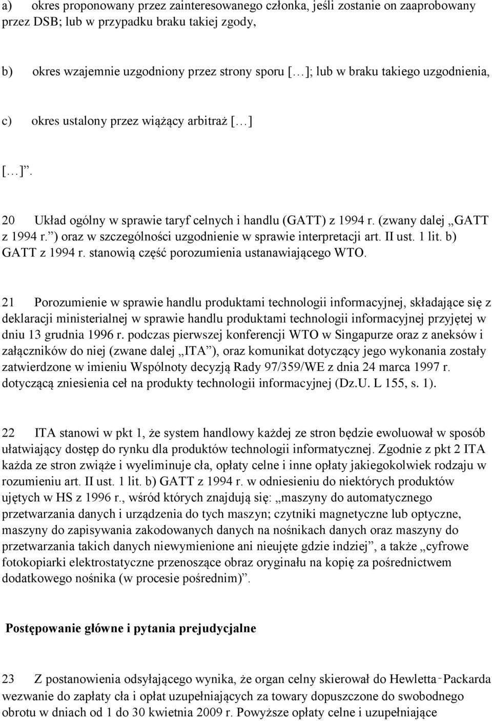 ) oraz w szczególności uzgodnienie w sprawie interpretacji art. II ust. 1 lit. b) GATT z 1994 r. stanowią część porozumienia ustanawiającego WTO.