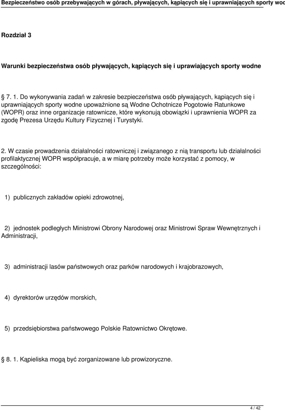 ratownicze, które wykonują obowiązki i uprawnienia WOPR za zgodę Prezesa Urzędu Kultury Fizycznej i Turystyki. 2.