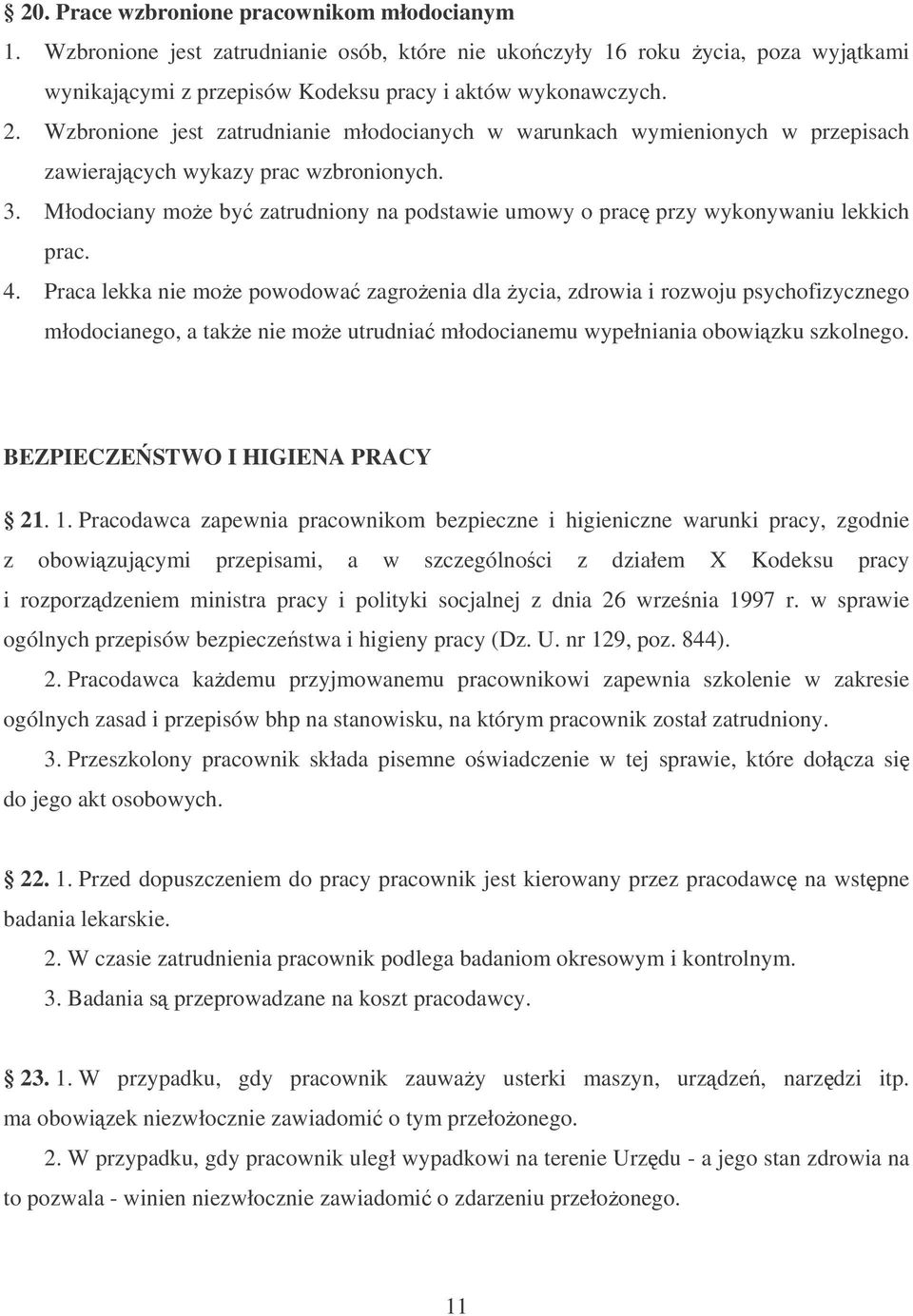 Młodociany moe by zatrudniony na podstawie umowy o prac przy wykonywaniu lekkich prac. 4.