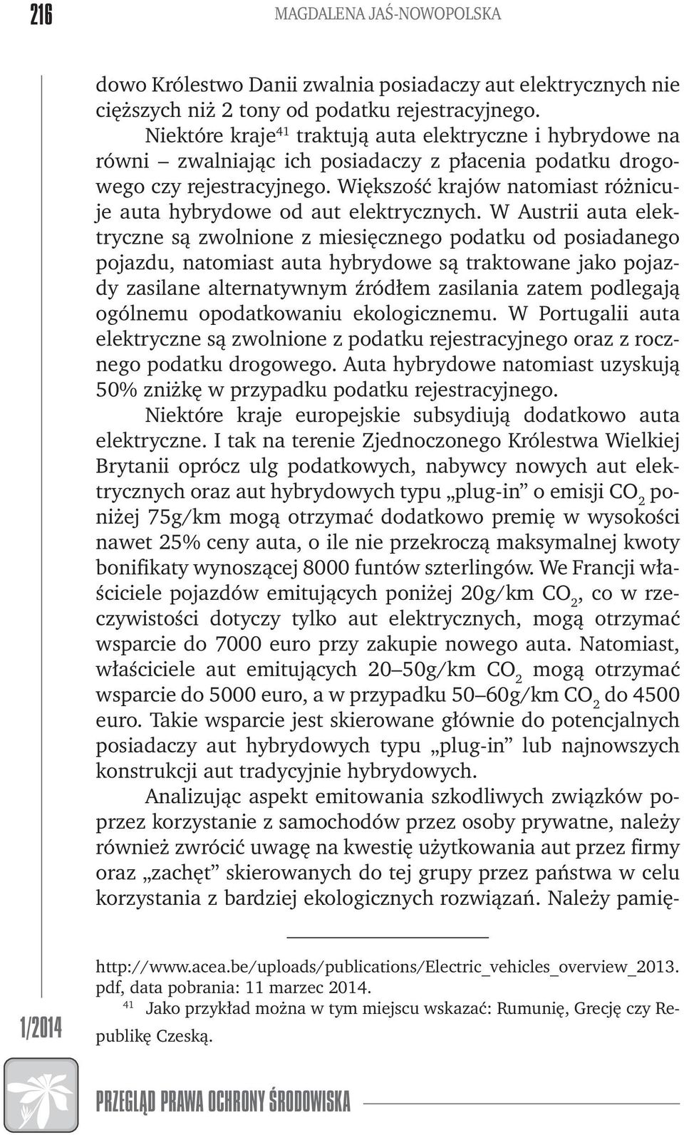 Większość krajów natomiast różnicuje auta hybrydowe od aut elektrycznych.