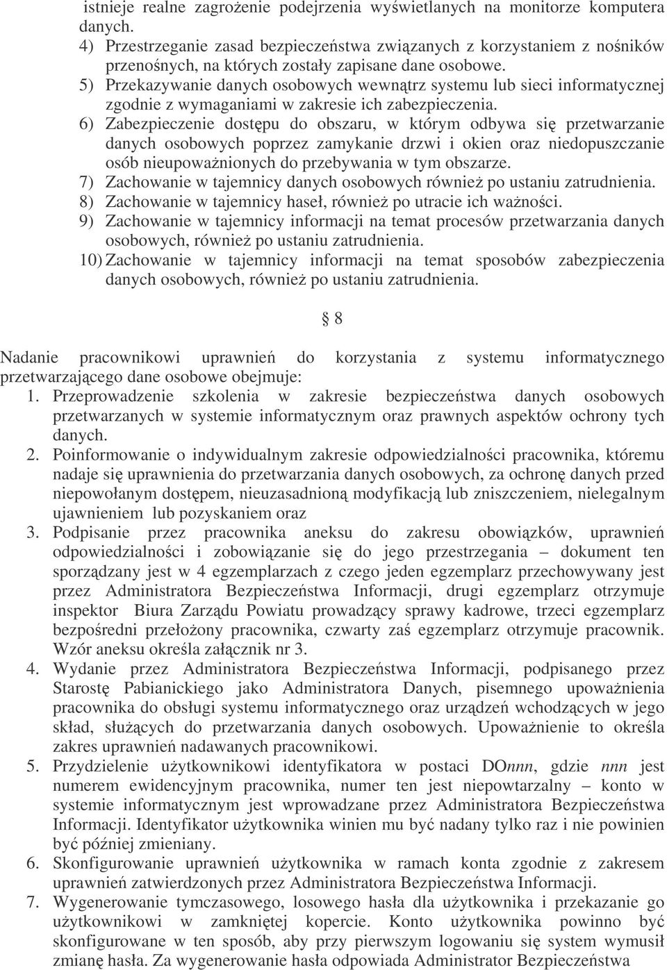 5) Przekazywanie danych osobowych wewntrz systemu lub sieci informatycznej zgodnie z wymaganiami w zakresie ich zabezpieczenia.