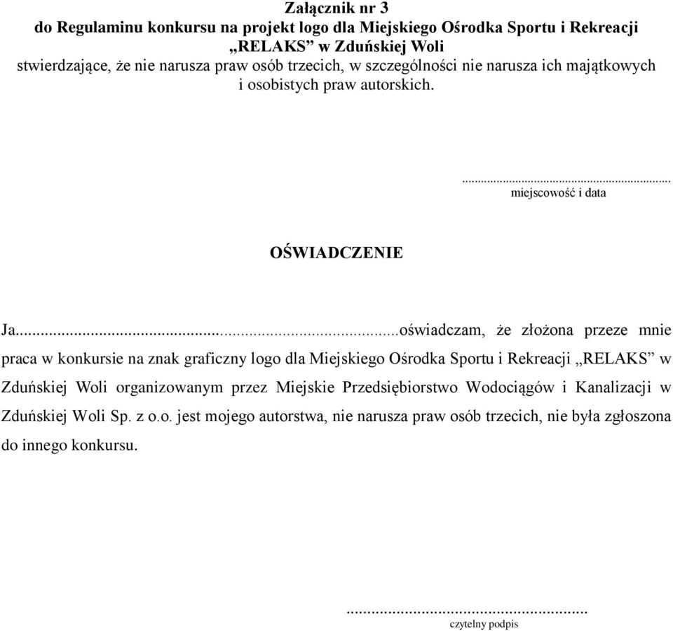 ..oświadczam, że złożona przeze mnie praca w konkursie na znak graficzny logo dla Miejskiego Ośrodka Sportu i Rekreacji RELAKS