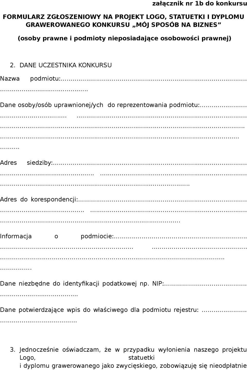 ............................................................................................................................. Adres do korespondencji:................................................................................................................... Informacja o podmiocie:.