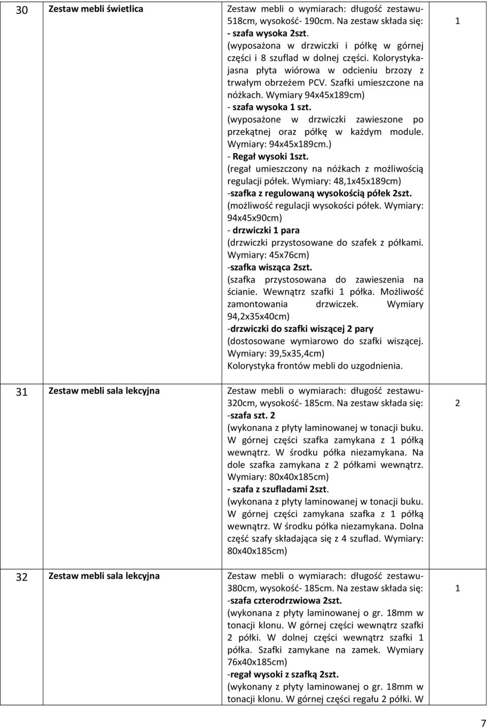 Wymiary 94x45x89cm) - szafa wysoka szt. (wyposażone w drzwiczki zawieszone po przekątnej oraz półkę w każdym module. Wymiary: 94x45x89cm.) - Regał wysoki szt.