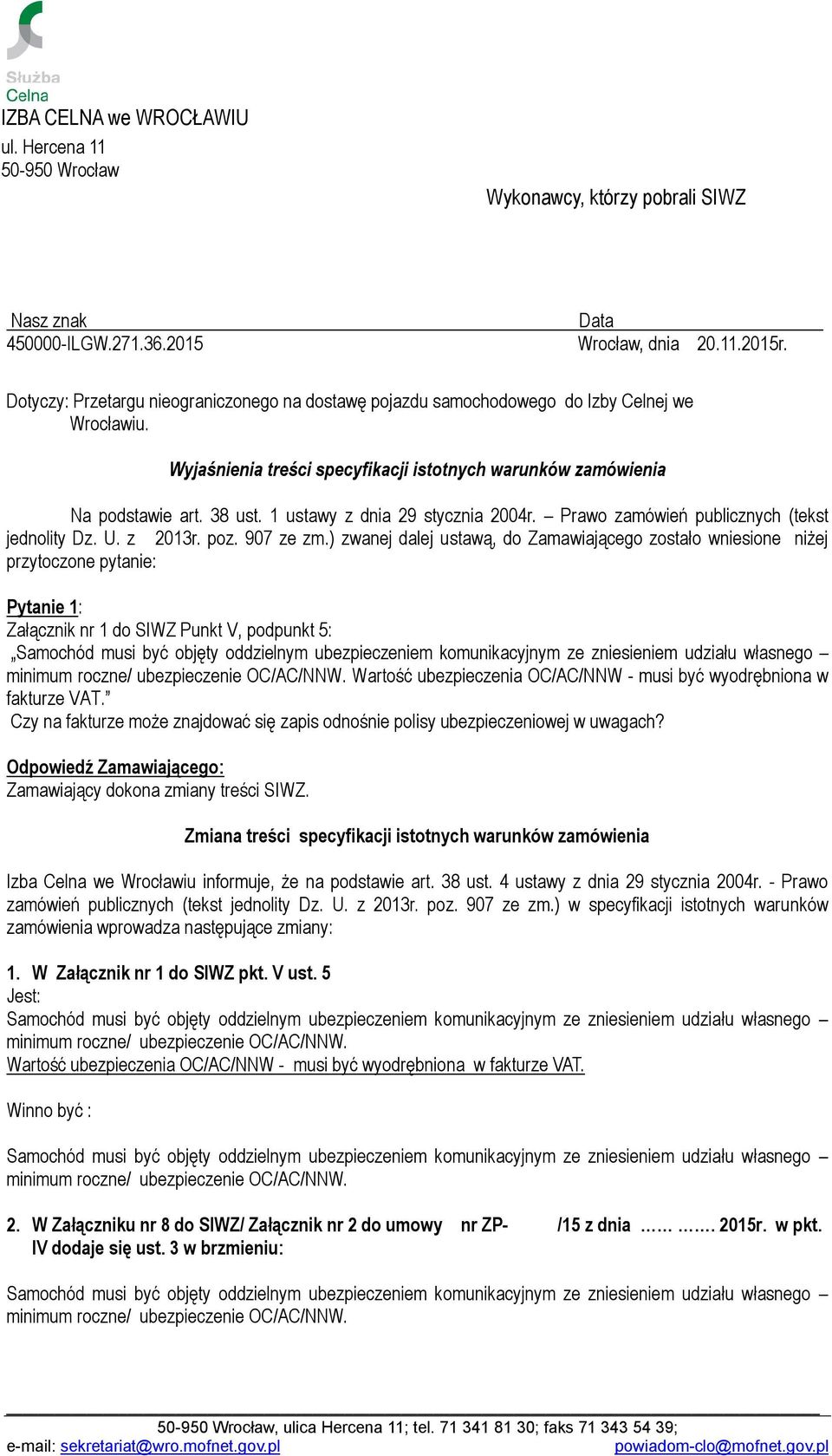 1 ustawy z dnia 29 stycznia 2004r. Prawo zamówień publicznych (tekst jednolity Dz. U. z 2013r. poz. 907 ze zm.