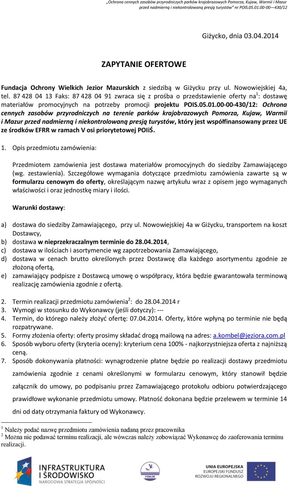 00-00-430/12: Ochrona cennych zasobów przyrodniczych na terenie parków krajobrazowych Pomorza, Kujaw, Warmii i Mazur przed nadmierną i niekontrolowaną presją turystów, który jest współfinansowany