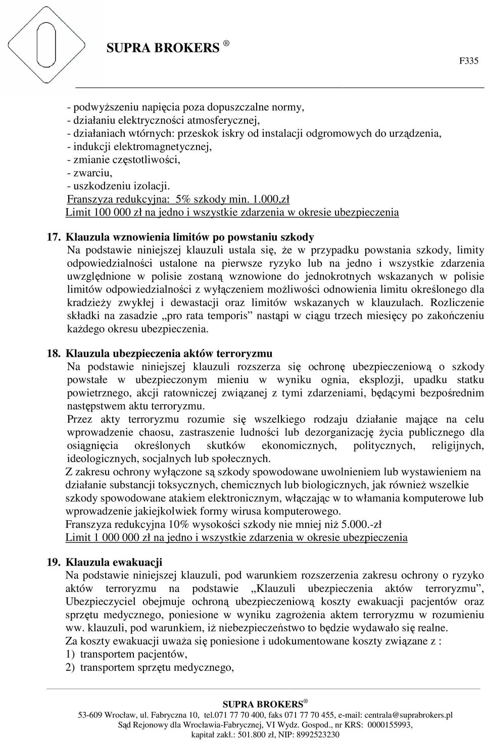 000,zł Limit 100 000 zł na jedno i wszystkie zdarzenia w okresie ubezpieczenia 17.