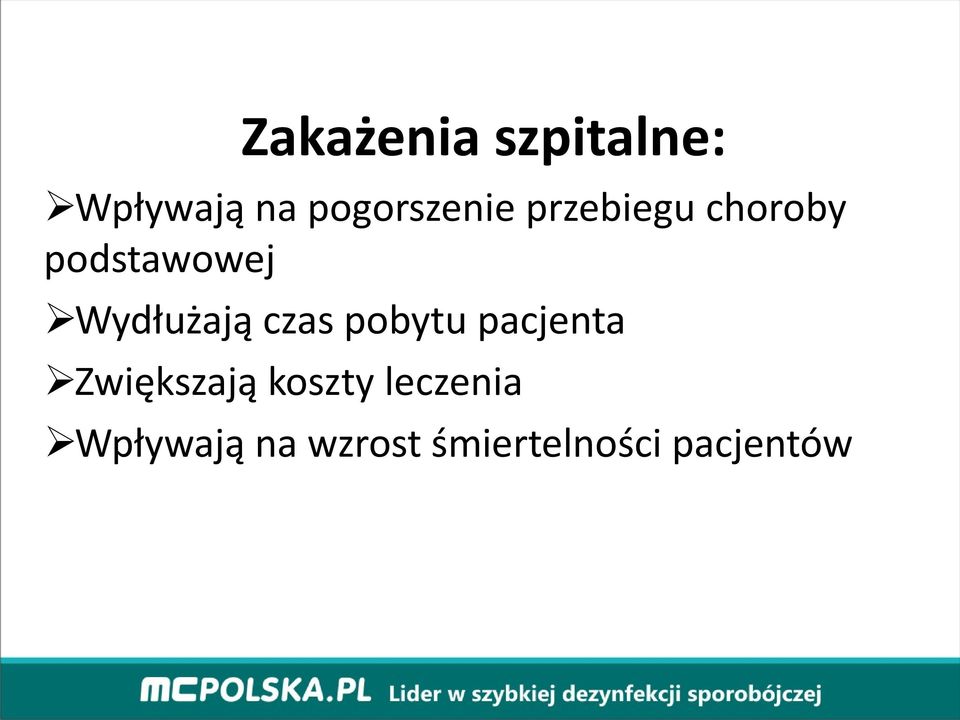 Wydłużają czas pobytu pacjenta Zwiększają