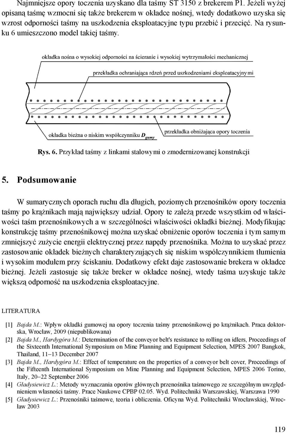 Na rysunku 6 umiszczono modl takij taśmy. Rys. 6. Przykład taśmy z linkami stalowymi o zmodrnizowanj konstrukcji 5.