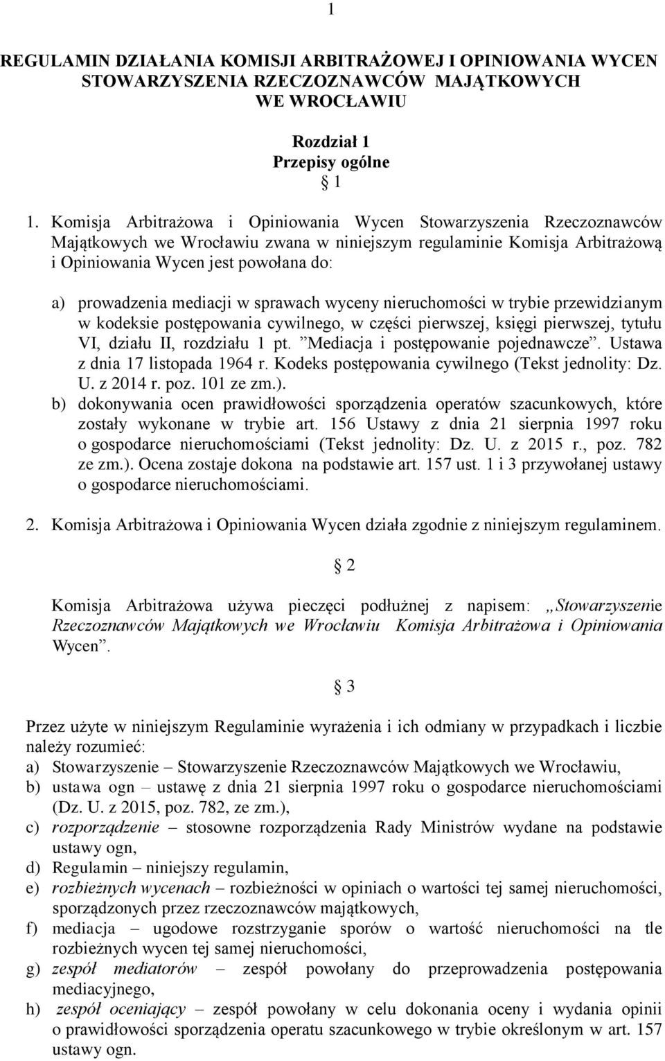 mediacji w sprawach wyceny nieruchomości w trybie przewidzianym w kodeksie postępowania cywilnego, w części pierwszej, księgi pierwszej, tytułu VI, działu II, rozdziału 1 pt.