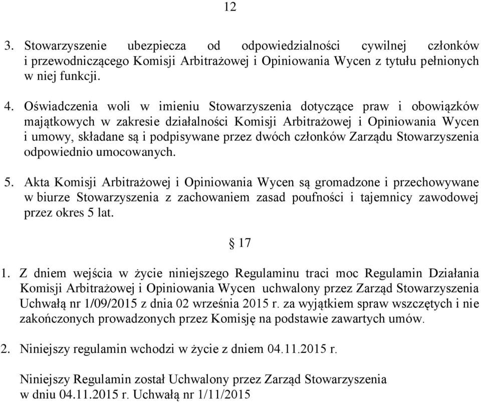 członków Zarządu Stowarzyszenia odpowiednio umocowanych. 5.