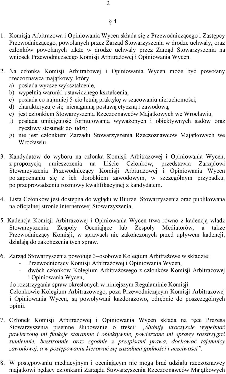 uchwały przez Zarząd Stowarzyszenia na wniosek Przewodniczącego Komisji Arbitrażowej i Opiniowania Wycen. 2.