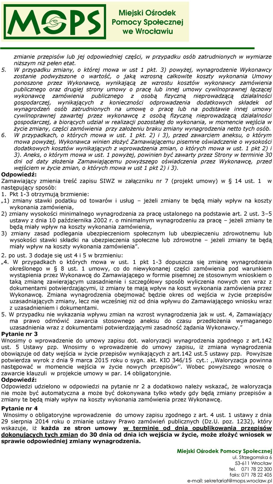 publicznego oraz drugiej strony umowy o pracę lub innej umowy cywilnoprawnej łączącej wykonawcę zamówienia publicznego z osobą fizyczną nieprowadzącą działalności gospodarczej, wynikających z