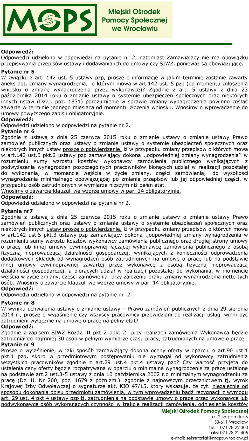 Zgodnie z art. 5 ustawy z dnia 23 października 2014 roku o zmianie ustawy o systemie ubezpieczeń społecznych oraz niektórych innych ustaw (Dz.U. poz.