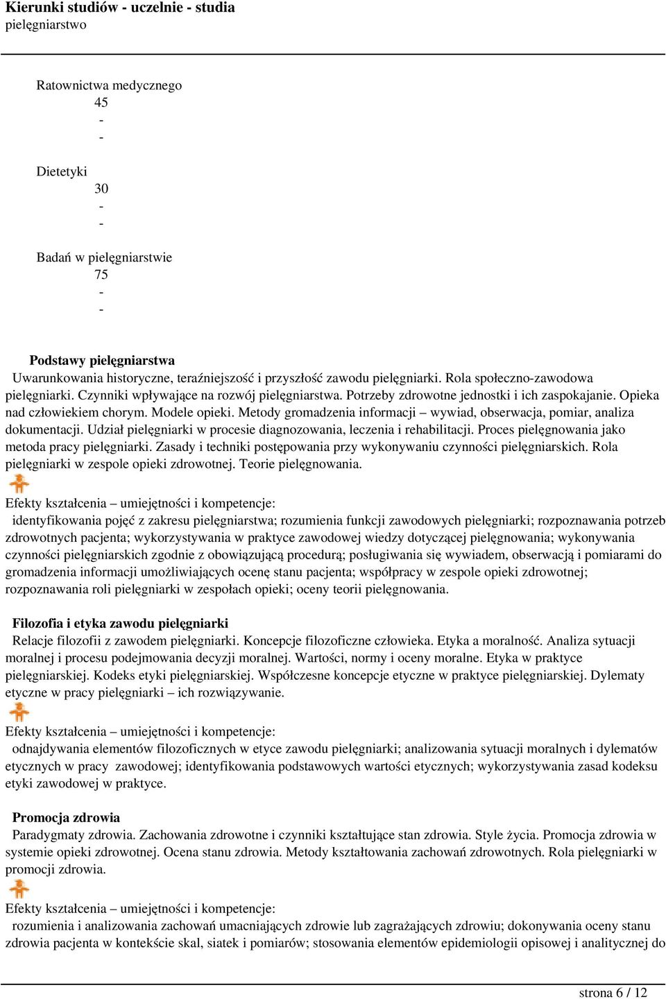 Metody gromadzenia informacji wywiad, obserwacja, pomiar, analiza dokumentacji. Udział pielęgniarki w procesie diagnozowania, leczenia i rehabilitacji.