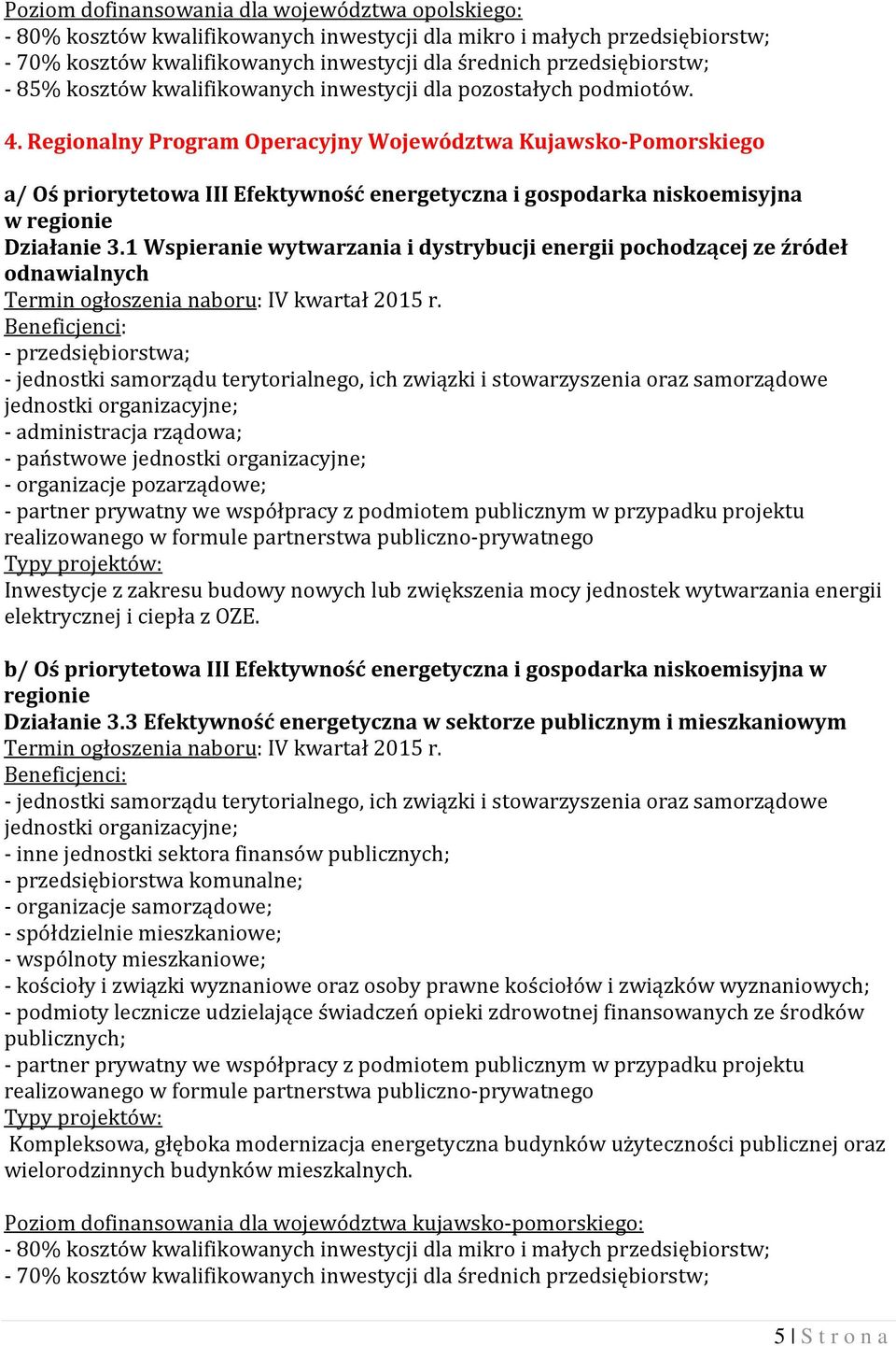 Regionalny Program Operacyjny Województwa Kujawsko-Pomorskiego a/ Oś priorytetowa III Efektywność energetyczna i gospodarka niskoemisyjna w regionie Działanie 3.