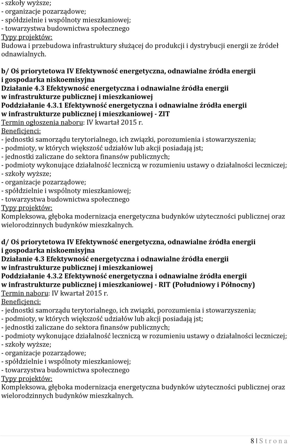 3 Efektywność energetyczna i odnawialne źródła energii w infrastrukturze publicznej i mieszkaniowej Poddziałanie 4.3.1 Efektywność energetyczna i odnawialne źródła energii w infrastrukturze