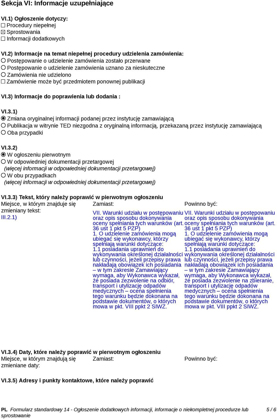 udzielono Zamówienie może być przedmiotem ponownej publikacji VI.3)