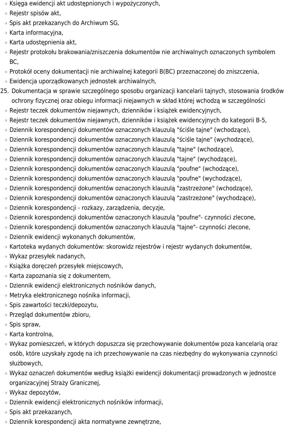 Dokumentacja w sprawie szczególnego sposobu organizacji kancelarii tajnych, stosowania środków ochrony fizycznej oraz obiegu informacji niejawnych w skład której wchodzą w szczególności Rejestr