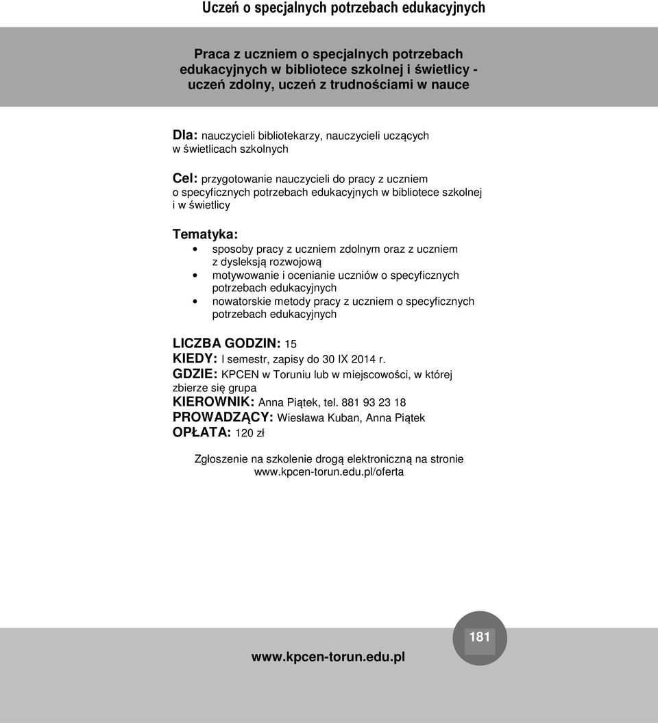 świetlicy sposoby pracy z uczniem zdolnym oraz z uczniem z dysleksją rozwojową motywowanie i ocenianie uczniów o specyficznych potrzebach edukacyjnych nowatorskie metody