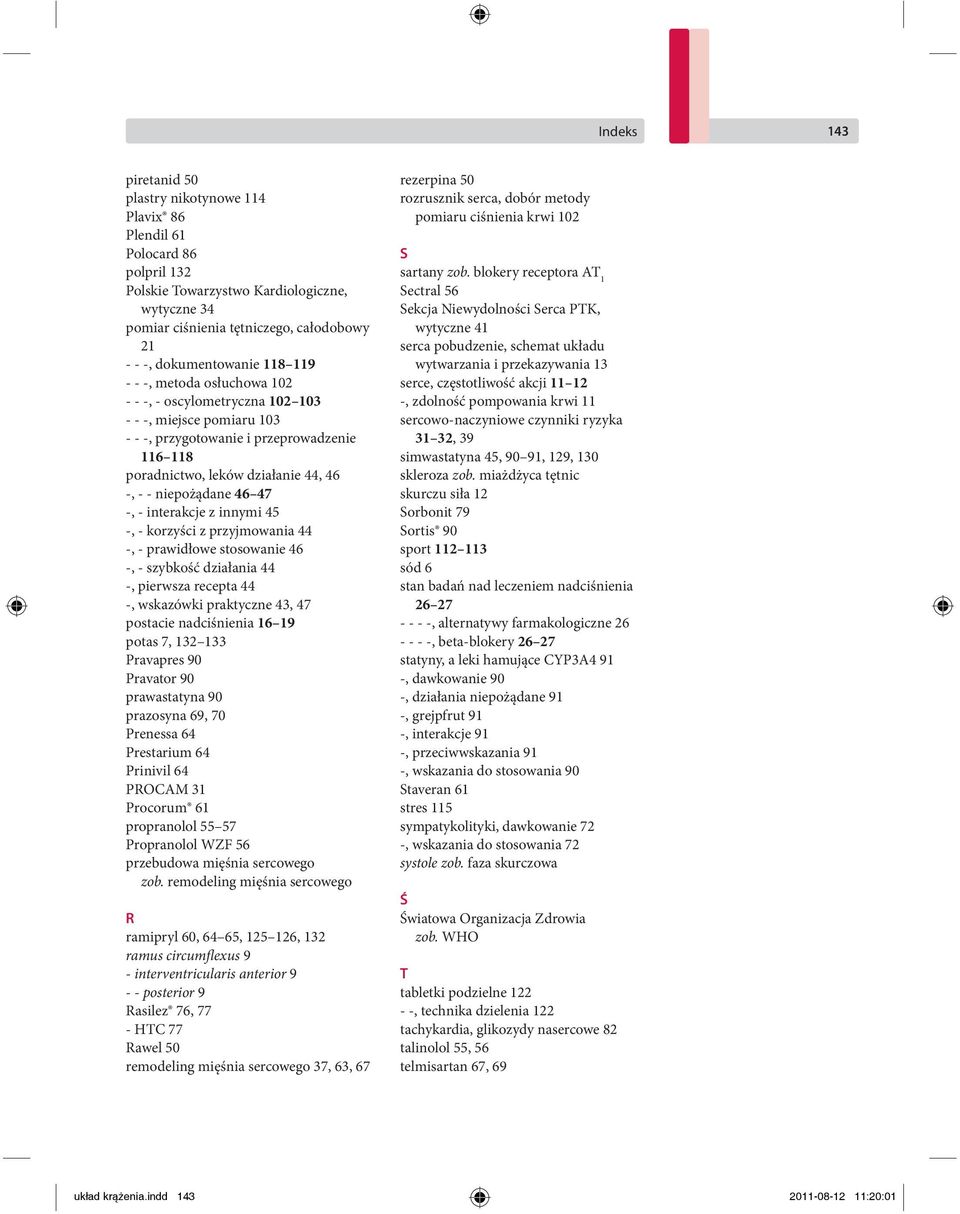 - niepożądane 46 47 -, - interakcje z innymi 45 -, - korzyści z przyjmowania 44 -, - prawidłowe stosowanie 46 -, - szybkość działania 44 -, pierwsza recepta 44 -, wskazówki praktyczne 43, 47 postacie