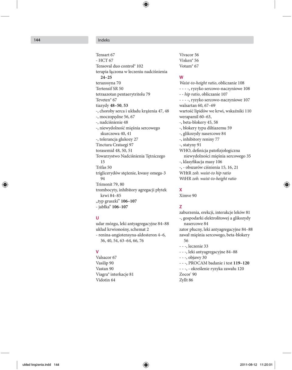 Towarzystwo Nadciśnienia Tętniczego 15 Trifas 50 triglicerydów stężenie, kwasy omega-3 94 Trimonit 79, 80 trombocyty, inhibitory agregacji płytek krwi 84 85 typ gruszki 106 107 - jabłka 106 107 U