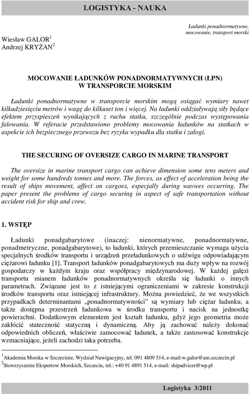 Na ładunki oddziaływają siły będące efektem przyspieszeń wynikających z ruchu statku, szczególnie podczas występowania falowania.