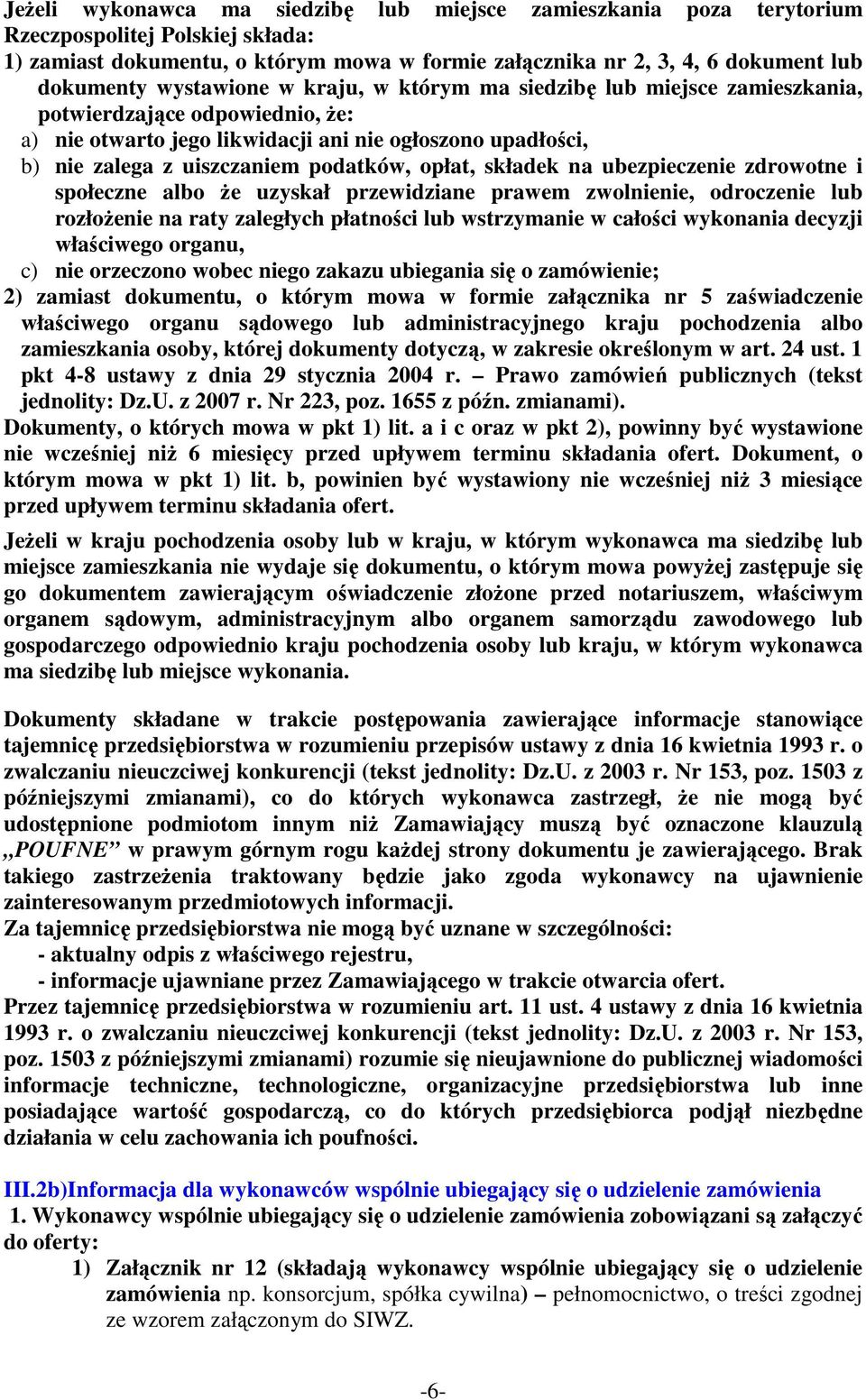 opłat, składek na ubezpieczenie zdrowotne i społeczne albo Ŝe uzyskał przewidziane prawem zwolnienie, odroczenie lub rozłoŝenie na raty zaległych płatności lub wstrzymanie w całości wykonania decyzji