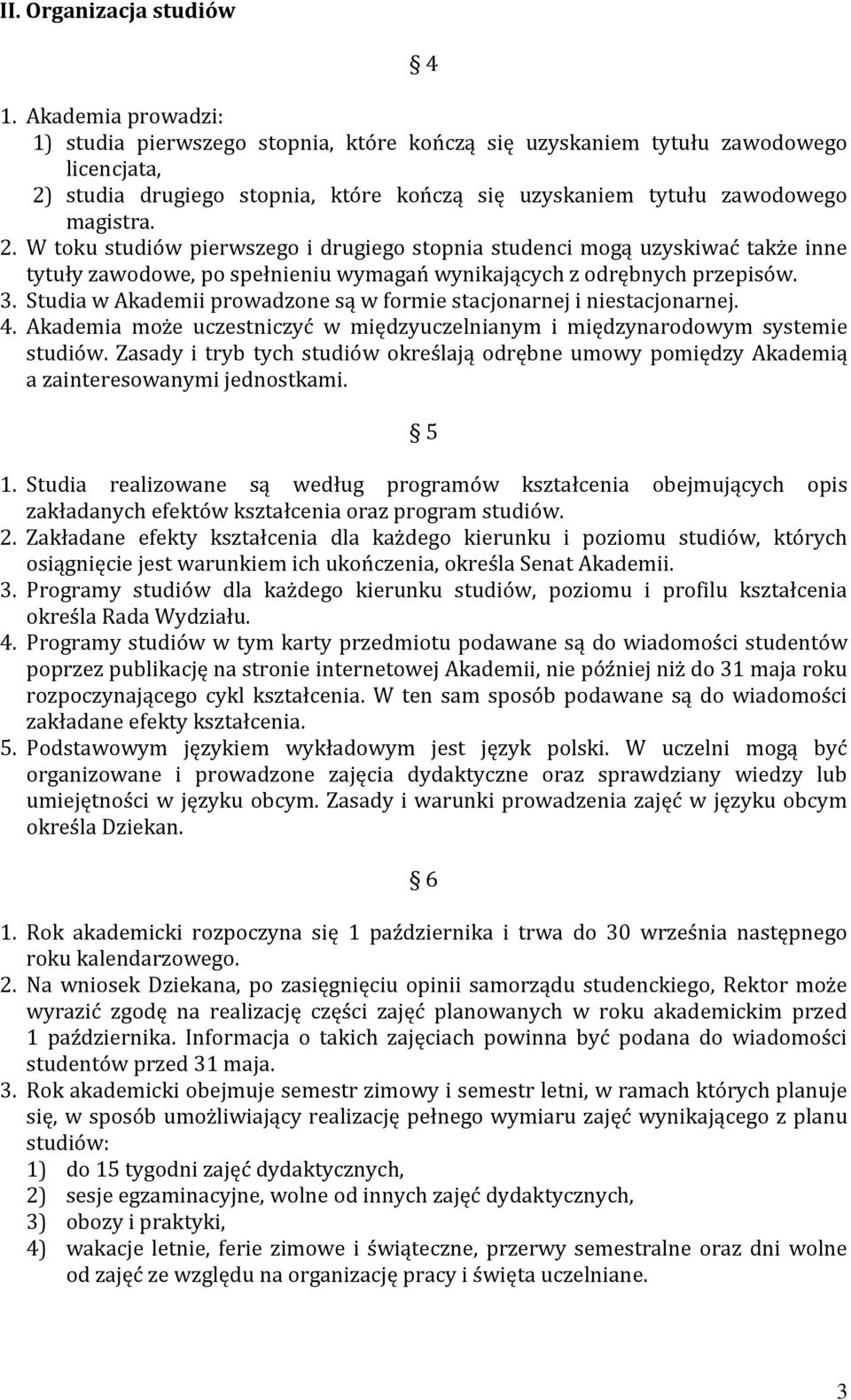 studia drugiego stopnia, które kończą się uzyskaniem tytułu zawodowego magistra. 2.