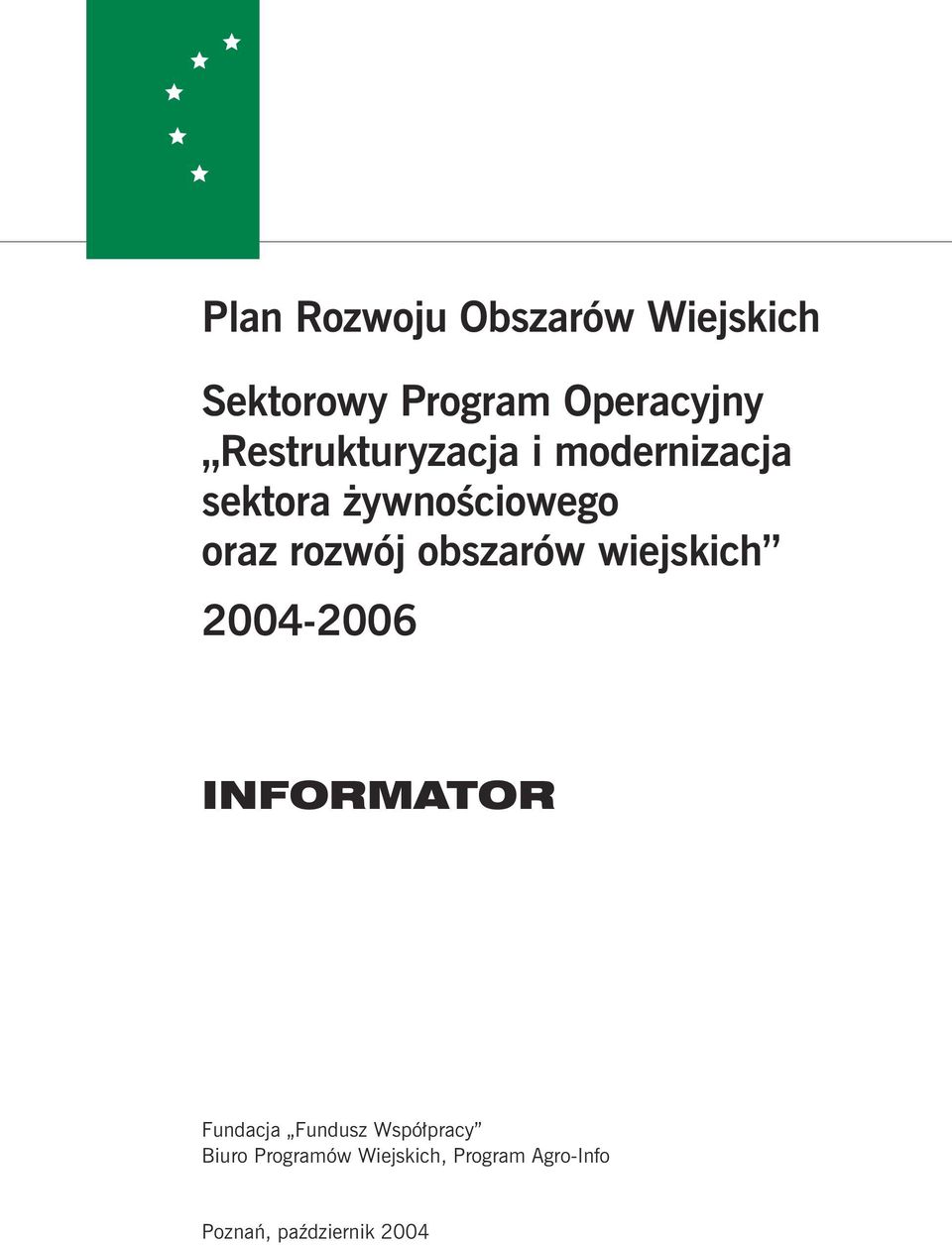 obszarów wiejskich 2004-2006 INFORMATOR Fundacja Fundusz