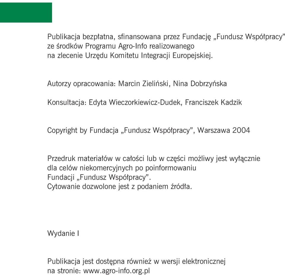 Autorzy opracowania: Marcin Zieliñski, Nina Dobrzyñska Konsultacja: Edyta Wieczorkiewicz-Dudek, Franciszek Kadzik Copyright by Fundacja Fundusz