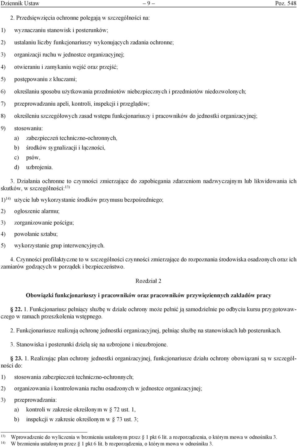 organizacyjnej; 4) otwieraniu i zamykaniu wejść oraz przejść; 5) postępowaniu z kluczami; 6) określaniu sposobu użytkowania przedmiotów niebezpiecznych i przedmiotów niedozwolonych; 7)