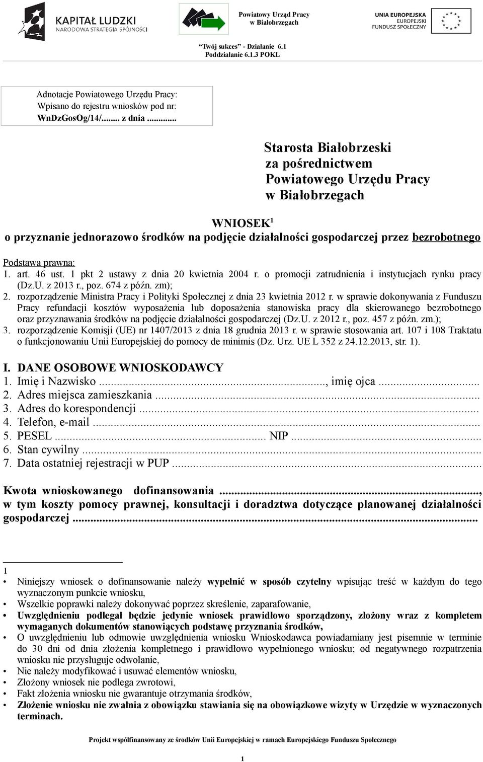 1 pkt 2 ustawy z dnia 20 kwietnia 2004 r. o promocji zatrudnienia i instytucjach rynku pracy (Dz.U. z 2013 r., poz. 674 z późn. zm); 2.