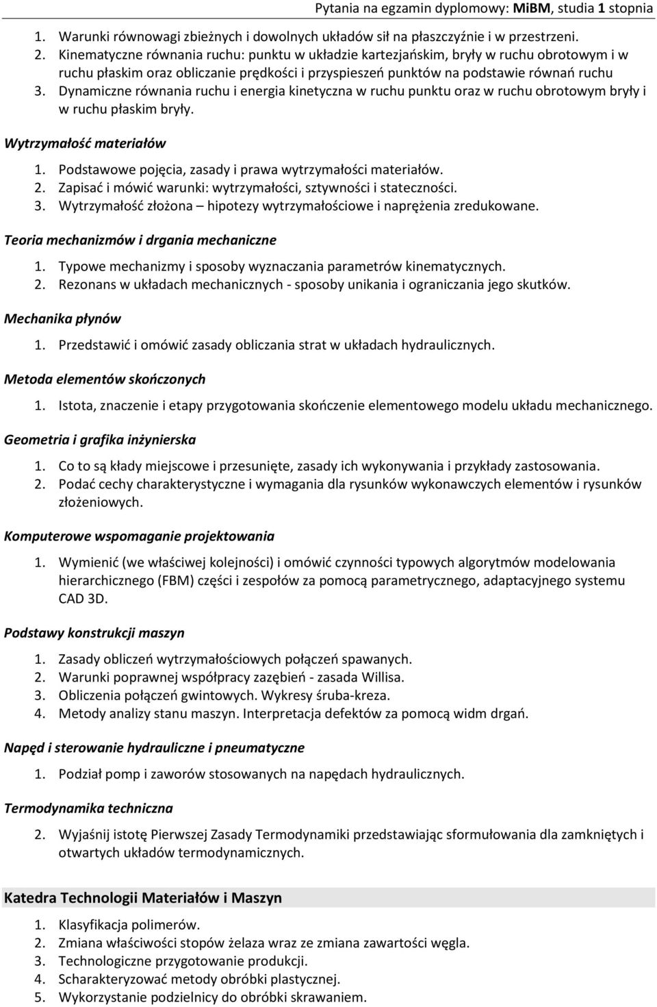 Dynamiczne równania ruchu i energia kinetyczna w ruchu punktu oraz w ruchu obrotowym bryły i w ruchu płaskim bryły. Wytrzymałość materiałów 1.