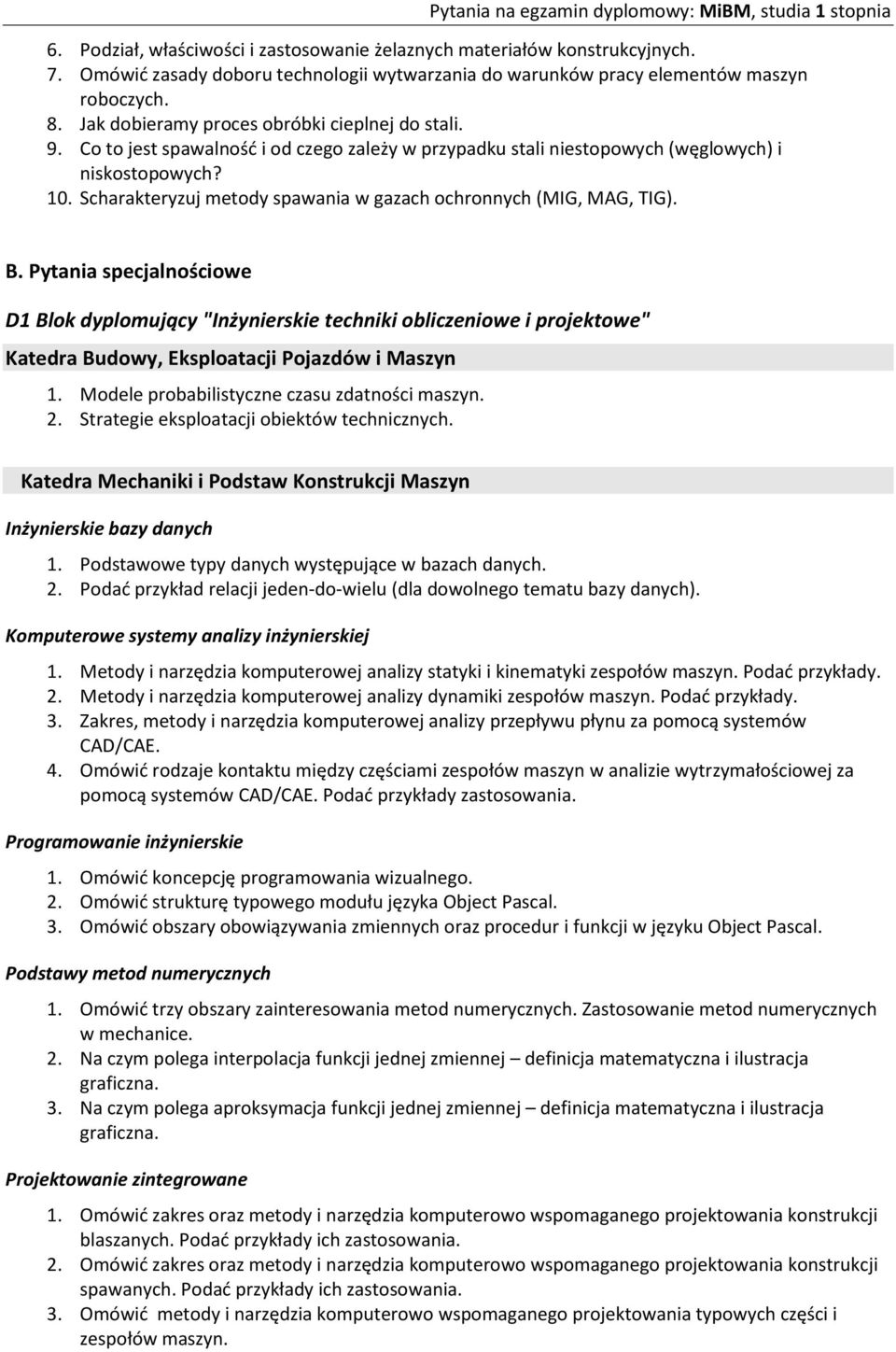 Scharakteryzuj metody spawania w gazach ochronnych (MIG, MAG, TIG). B. Pytania specjalnościowe D1 Blok dyplomujący "Inżynierskie techniki obliczeniowe i projektowe" 1.