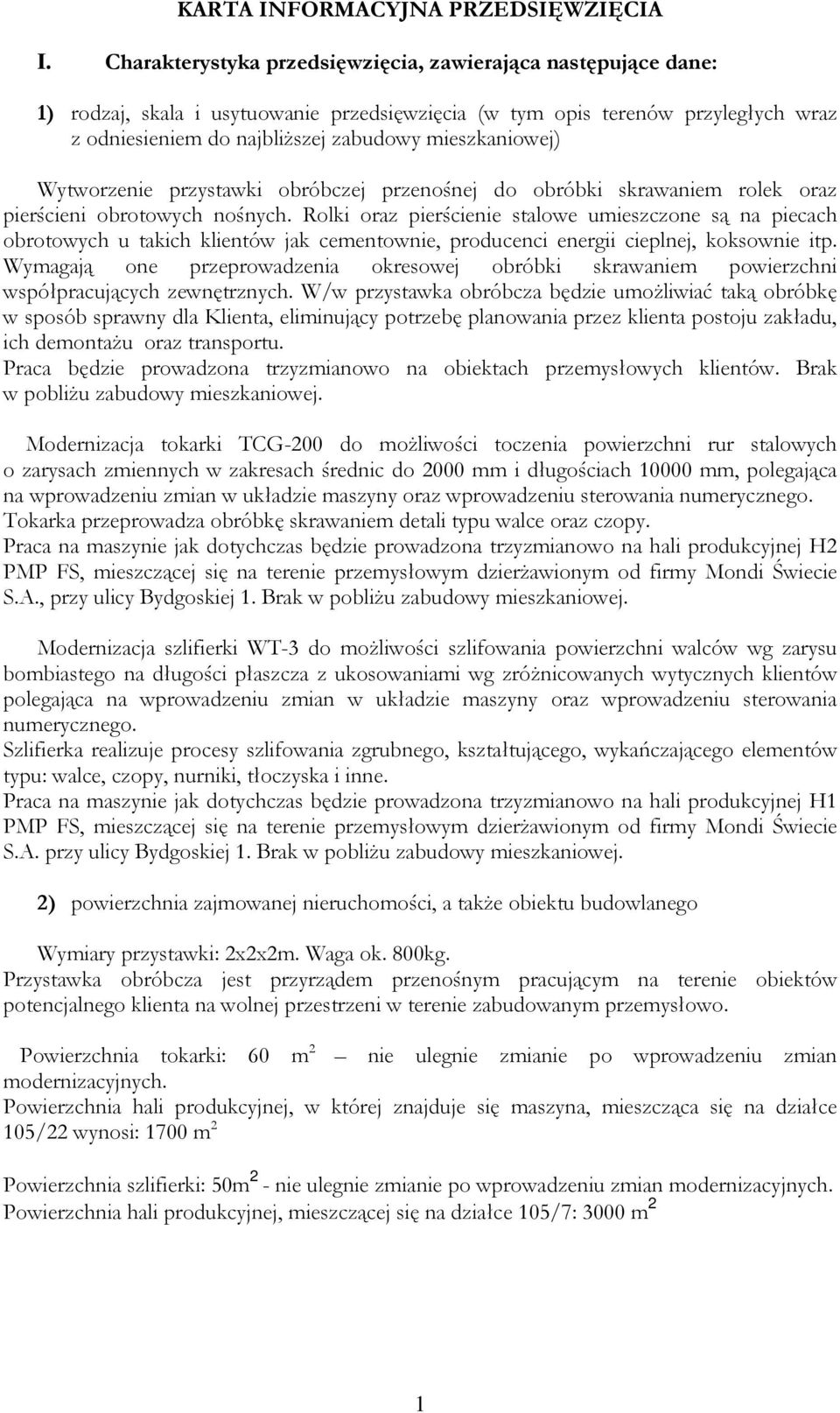 mieszkaniowej) Wytworzenie przystawki obróbczej przenośnej do obróbki skrawaniem rolek oraz pierścieni obrotowych nośnych.
