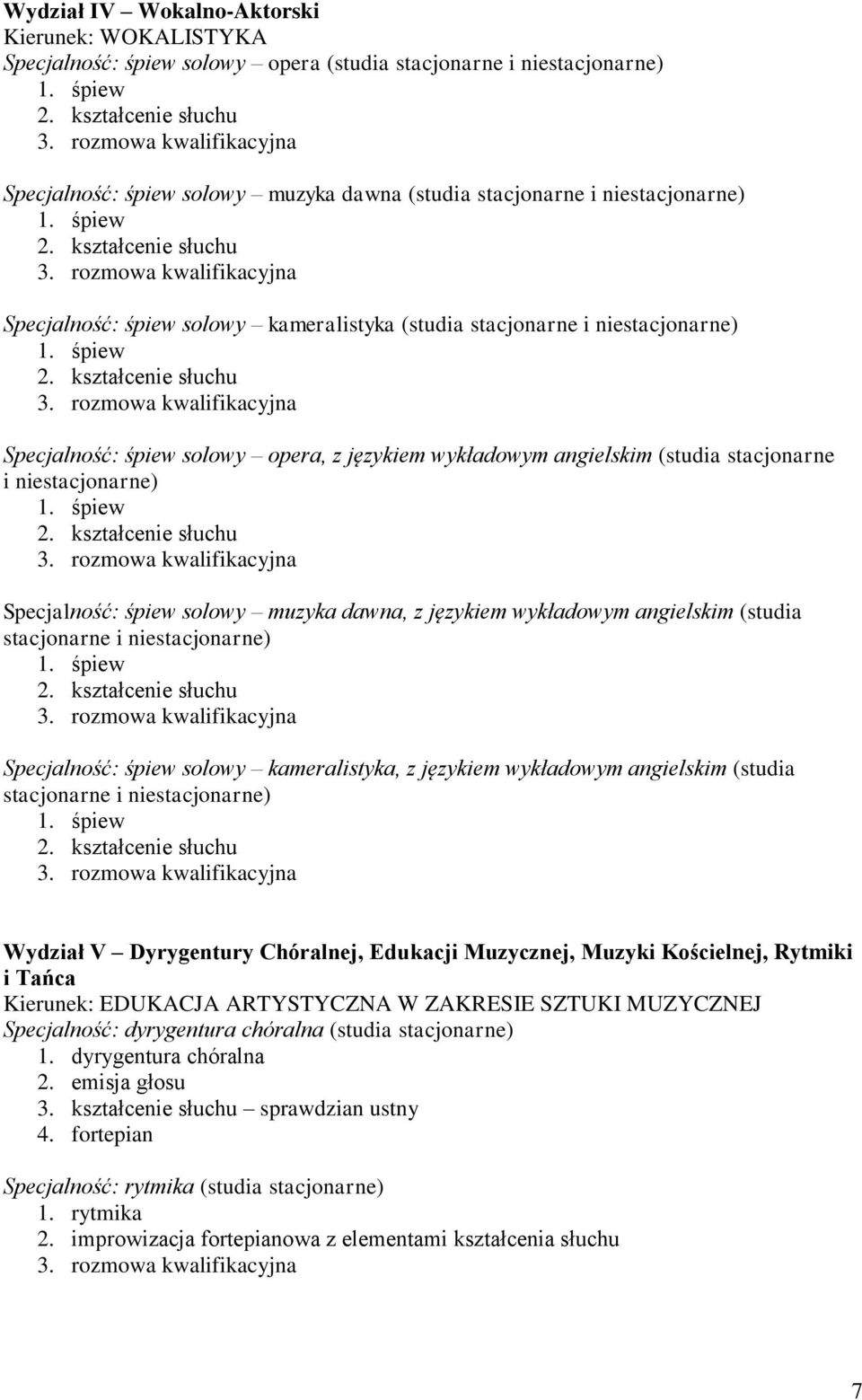 śpiew solowy muzyka dawna, z językiem wykładowym angielskim (studia stacjonarne i niestacjonarne) Specjalność: śpiew solowy kameralistyka, z językiem wykładowym angielskim (studia stacjonarne i