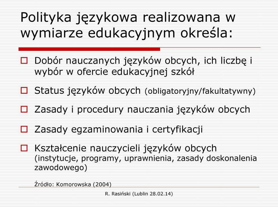 i procedury nauczania języków obcych Zasady egzaminowania i certyfikacji Kształcenie nauczycieli