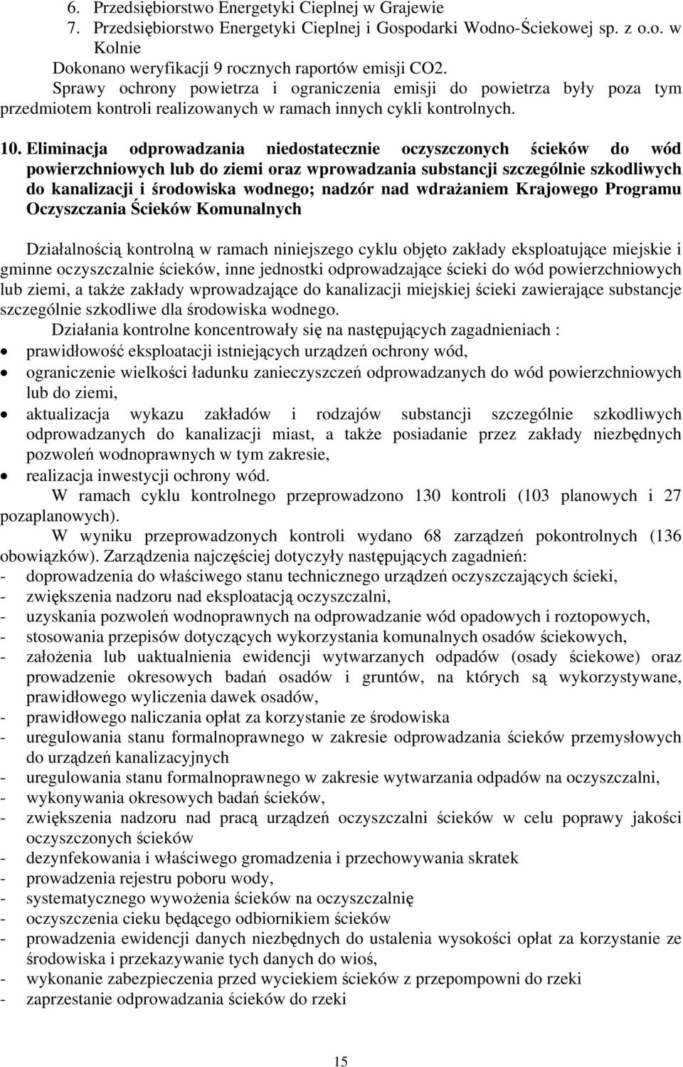 Eliminacja odprowadzania niedostatecznie oczyszczonych ścieków do wód powierzchniowych lub do ziemi oraz wprowadzania substancji szczególnie szkodliwych do kanalizacji i środowiska wodnego; nadzór